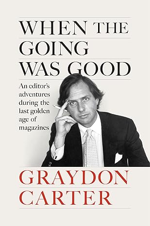 An Editor's Adventures During the Last Golden Age of Magazines